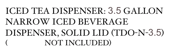 ICED TEA DISPENSER: 3.5 GALLON NARROW ICED BEVERAGE DISPENSER, SOLID LID (TDO-N-3.5) 
(BREWER NOT INCLUDED)
